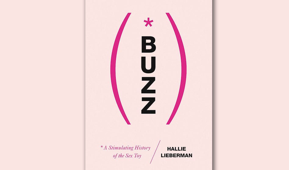 Good vibes:  ‘Buzz’ chronicles  the history of  sex toys