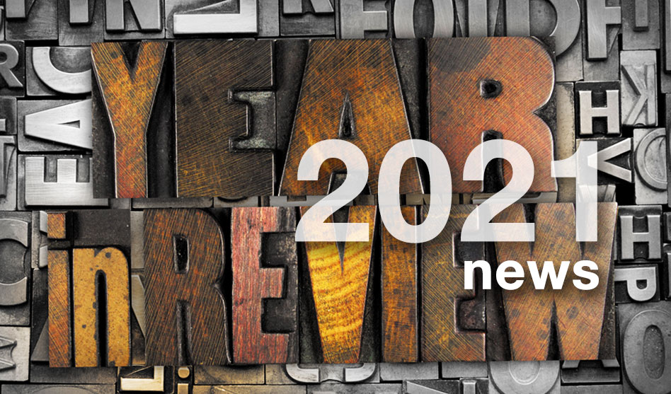 2021 Year in Review • News