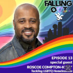 Falling Out, Episode 13: Tackling LGBTQ Homelessness — Roscoe Compton-Kelly