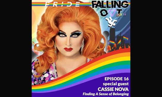 Falling Out, PRIDE: Finding a sense of belonging with Cassie Nova