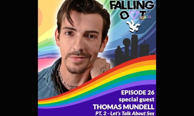 FALLING OUT:   Let’s Talk About Sex , Pt. 2 – Thomas Mundell