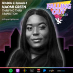 FALLING OUT with Naomi Green: Thriving through transition