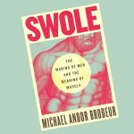 Queer Reads: ‘Swole’ by Michael Andor Brodeur examines beef and brawn through a queer lens