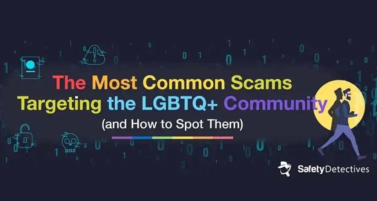 LGBTQ+ Online Scams: How to Spot Them and Stay Safe from Harm