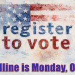 Today is deadline for registering to vote on Nov. 5